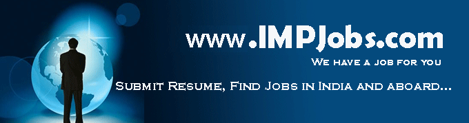 impjobs.com, impjobs, jobs, job, jobs in india, fresher jobs india, mba jobs in india, data entry jobs in india, software jobs india, it jobs in india, india jobs, job search in india, online jobs in india, accounting jobs in india, jobs in retail, part time jobs in india, banking jobs in india, finance jobs in india, jobs and careers in india, pharma jobs in india, marketing jobs in India